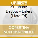 Stephane Degout - Enfers (Livre Cd)