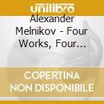 Alexander Melnikov - Four Works, Four Pianos cd musicale di Alexander Melnikov
