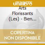 Arts Florissants (Les) - Bien Que L'Amour... (Airs Serieux Et A' Boire) cd musicale