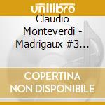 Claudio Monteverdi - Madrigaux #3 (Venezia) cd musicale di Monteverdi Claudio