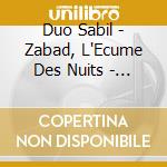 Duo Sabil - Zabad, L'Ecume Des Nuits - Zabad, Twilight Tide cd