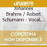 Johannes Brahms / Robert Schumann - Vocal Quartets (2 Cd) cd musicale di Brahms Johannes