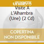 Visite A L'Alhambra (Une) (2 Cd) cd musicale