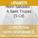 Henri Salvador - A Saint Tropez (5 Cd) cd