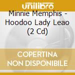 Minnie Memphis - Hoodoo Lady Leao (2 Cd) cd musicale di Minnie Memphis