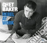 Chet Baker - Rebel At Work (1956-1959) (10 Cd) cd