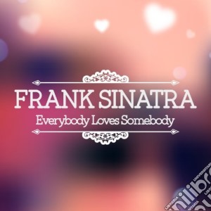 Frank Sinatra - Everybody Loves Somebody (2 Cd) cd musicale di Frank Sinatra