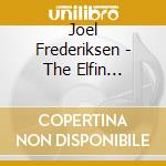 Joel Frederiksen - The Elfin Knight, Ballads And Dance cd musicale di Joel Frederiksen