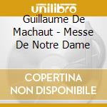 Guillaume De Machaut - Messe De Notre Dame cd