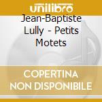 Jean-Baptiste Lully - Petits Motets cd