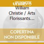 William Christie / Arts Florissants (Les) - Jardin De Monsieur Rameau (Le): Campra, Monteclair, Grandval, Rameau..
