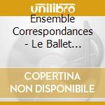 Ensemble Correspondances - Le Ballet Royal De La Nuit (3 Cd+Dvd)