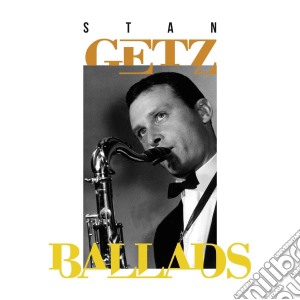 Stan Getz - Ballads (4 Cd) cd musicale di Stan Getz