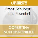 Franz Schubert - Les Essentiel cd