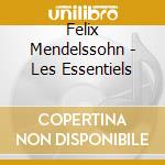 Felix Mendelssohn - Les Essentiels cd