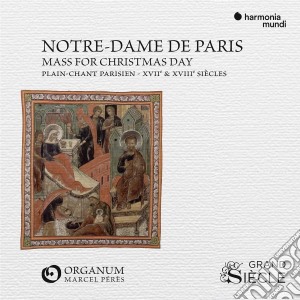Notre-Dame De Paris: Mass For Christmas Day - Plain-Chant Parisien XVII-XVIII Siecles cd musicale di Ensemble Organum / Marcel Peres