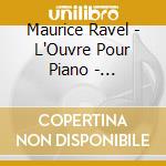 Maurice Ravel - L'Ouvre Pour Piano - Alexandre Tharaud (2 Cd) cd