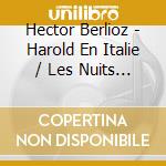 Hector Berlioz - Harold En Italie / Les Nuits D'Ete cd musicale di Hector Berlioz