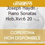 Joseph Haydn - Piano Sonatas Hob.Xvi:6 20 - Kristian Bezuidenhout cd musicale di Franz Joseph Haydn
