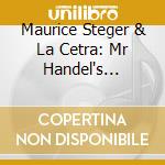 Maurice Steger & La Cetra: Mr Handel's Dinner - Music For The Opera Intermissions cd musicale di Maurice & La Cetra Steger