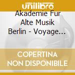 Akademie Fur Alte Musik Berlin - Voyage A Venise (3 Cd) cd musicale di Akademie Fur Alte Musik Berlin