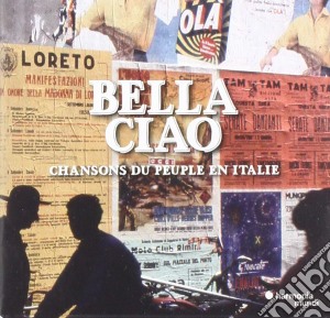 Gruppo Padano Di Piadena / Various - Bella Ciao : Chansons Du Peuple En Italie / Various cd musicale di Gruppo Padano Di Piadena