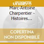 Marc-Antoine Charpentier - Histoires Sacrees (2 Cd+Dvd) cd