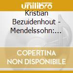 Kristian Bezuidenhout - Mendelssohn: Piano Concerto No.2, Symphony No.1