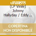 (LP Vinile) Johnny Hallyday / Eddy Mitchell - Jeunes Canailles (2 Lp)