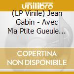(LP Vinile) Jean Gabin - Avec Ma Ptite Gueule (2 Lp) vinile