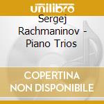 Sergej Rachmaninov - Piano Trios