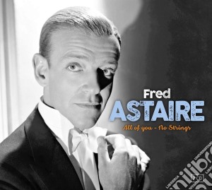 Fred Astaire - All Of You & No Strings (2 Cd) cd musicale di Fred Astaire