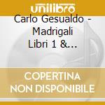 Carlo Gesualdo - Madrigali Libri 1 & 2 (2 Cd) cd musicale