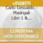 Carlo Gesualdo - Madrigali Libri 1 & 2 (2 Cd) cd