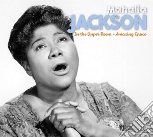 Mahalia Jackson - In The Upper Room & Amazing Grace (2 Cd) cd musicale