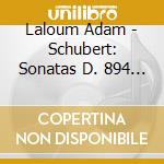 Laloum Adam - Schubert: Sonatas D. 894 & D. 958 cd musicale