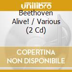 Beethoven Alive! / Various (2 Cd) cd musicale
