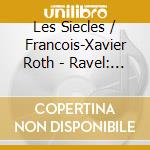 Les Siecles / Francois-Xavier Roth - Ravel: La Valse & Mussorgsky: Tableaux Dune Exposition (Orch. Ravel) cd musicale