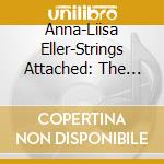 Anna-Liisa Eller-Strings Attached: The Voice Of Kannel cd