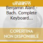 Benjamin Alard - Bach. Complete Keyboard Edition V. 3 (3 Cd) cd