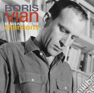 Boris Vian Et Ses Interpretes - Chansons cd musicale