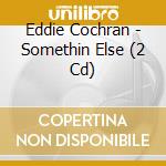 Eddie Cochran - Somethin Else (2 Cd) cd