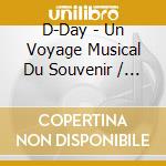D-Day - Un Voyage Musical Du Souvenir / Various cd
