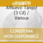 A!Nuevo Tango! (3 Cd) / Various cd musicale