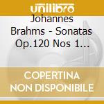 Johannes Brahms - Sonatas Op.120 Nos 1 & 2 cd musicale