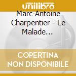 Marc-Antoine Charpentier - Le Malade Imaginaire (2 Cd) cd musicale