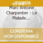 Marc-Antoine Charpentier - Le Malade Imaginaire (2 Cd) cd