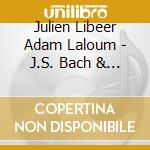 Julien Libeer Adam Laloum - J.S. Bach & Beyond A Well-Tempered cd