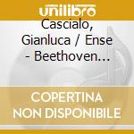 Cascialo, Gianluca / Ense - Beethoven Piano.. cd
