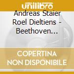 Andreas Staier Roel Dieltiens - Beethoven Cello Sonatas Op. 102 - B cd
